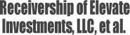 Elevate Investments, LLC (Receivership)