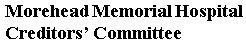 Morehead Memorial Hospital, Creditors’ Committee